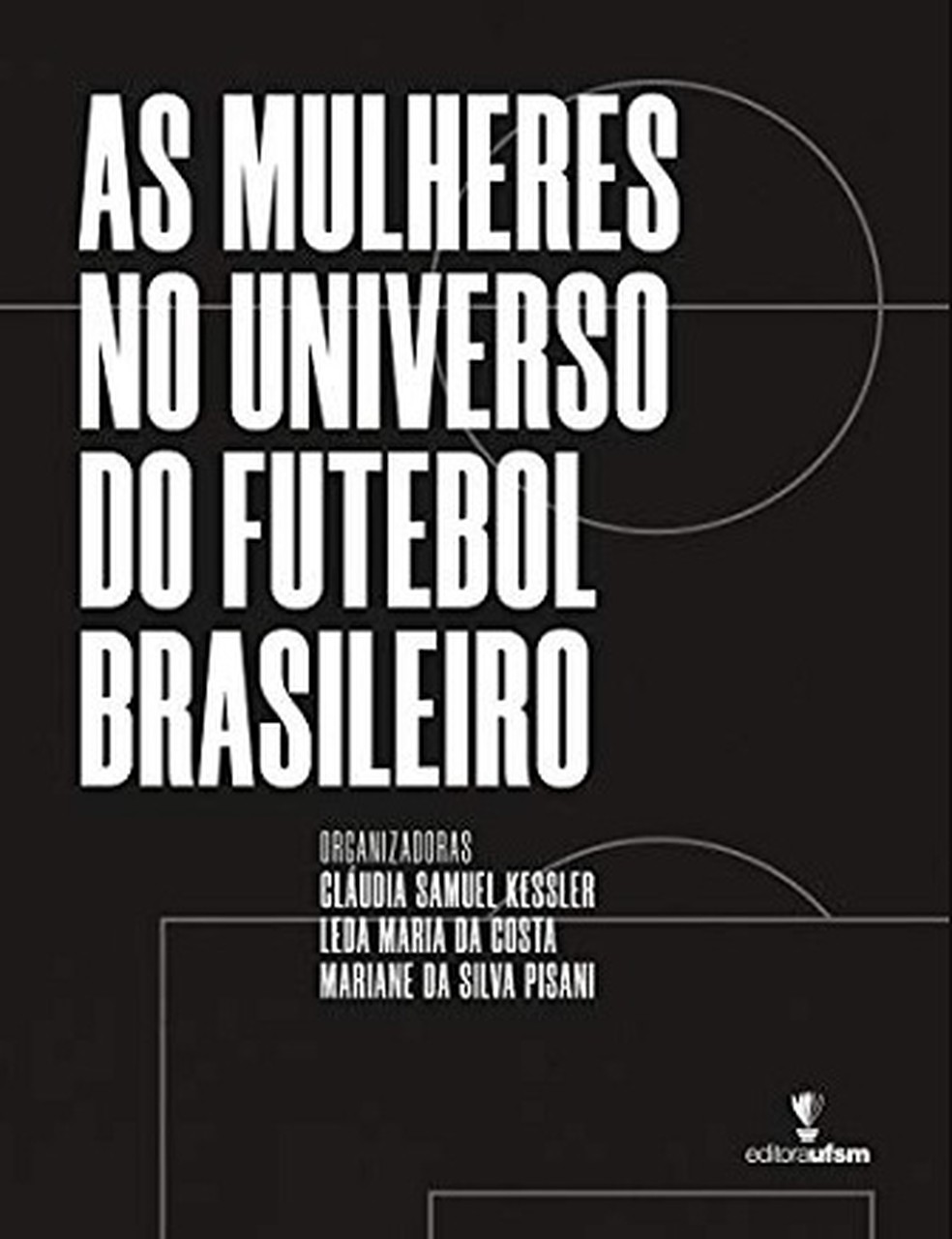 Livro As Mulheres no Universo do Futebol Brasileiro - disponível na Amazon — Foto: Divulgação
